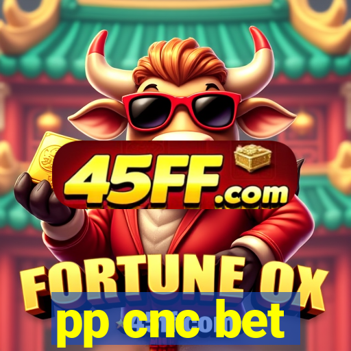 pp cnc bet